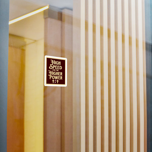 High Speed Higher Power - Vinyl Decal