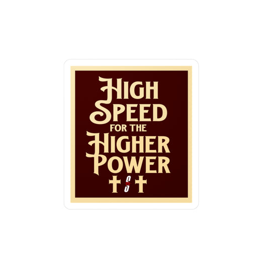 High Speed Higher Power - Vinyl Decal